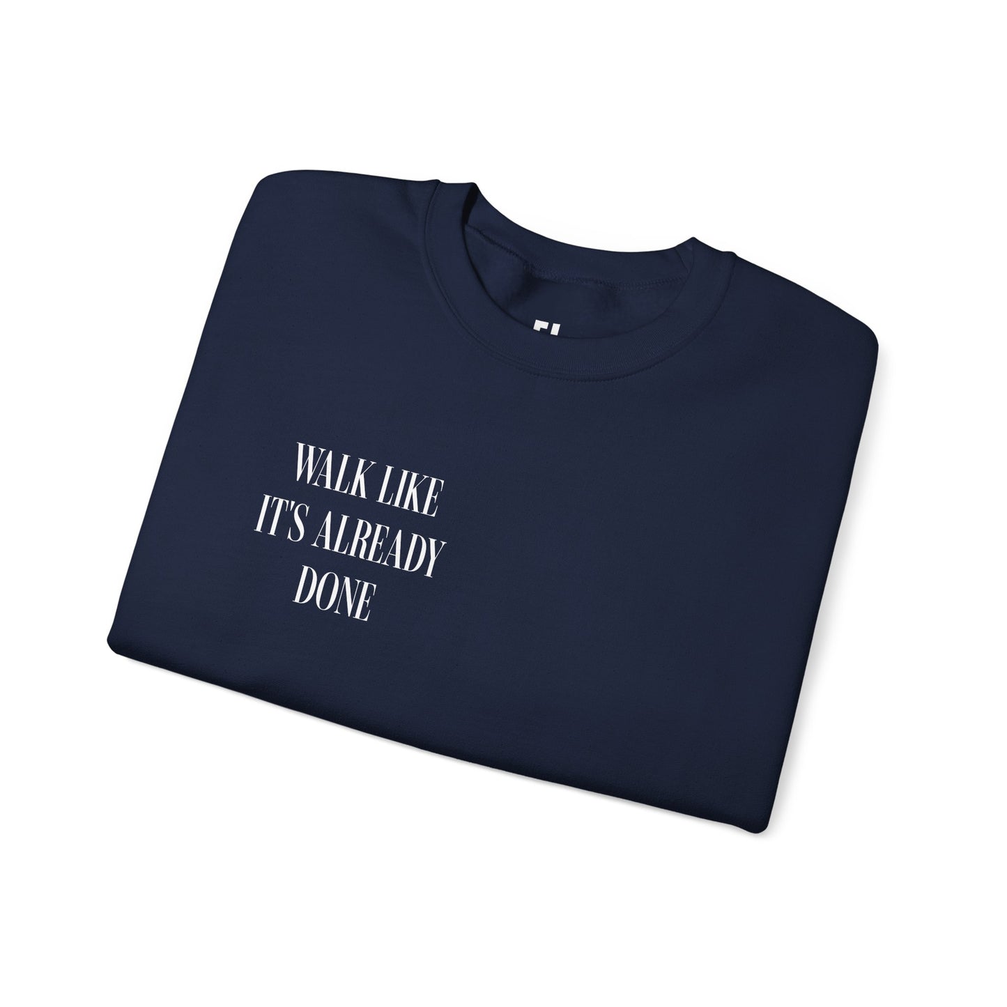 "Walk Like Its Already Done" Crewneck