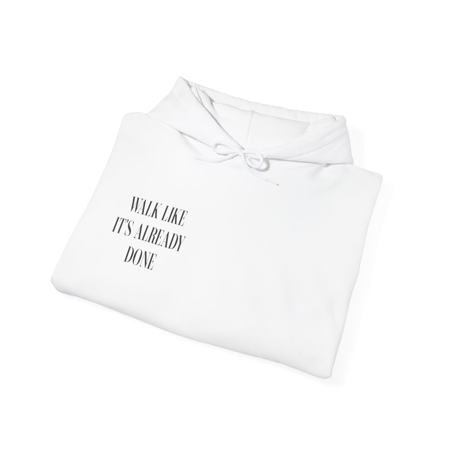 "Walk Like Its Already Done" Hoodie