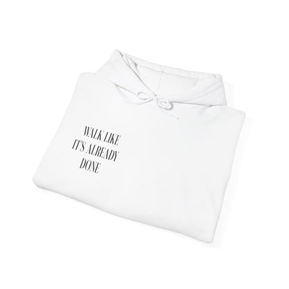 "Walk Like Its Already Done" Hoodie