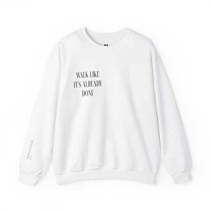 "Walk Like Its Already Done" Crewneck