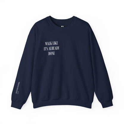 "Walk Like Its Already Done" Crewneck