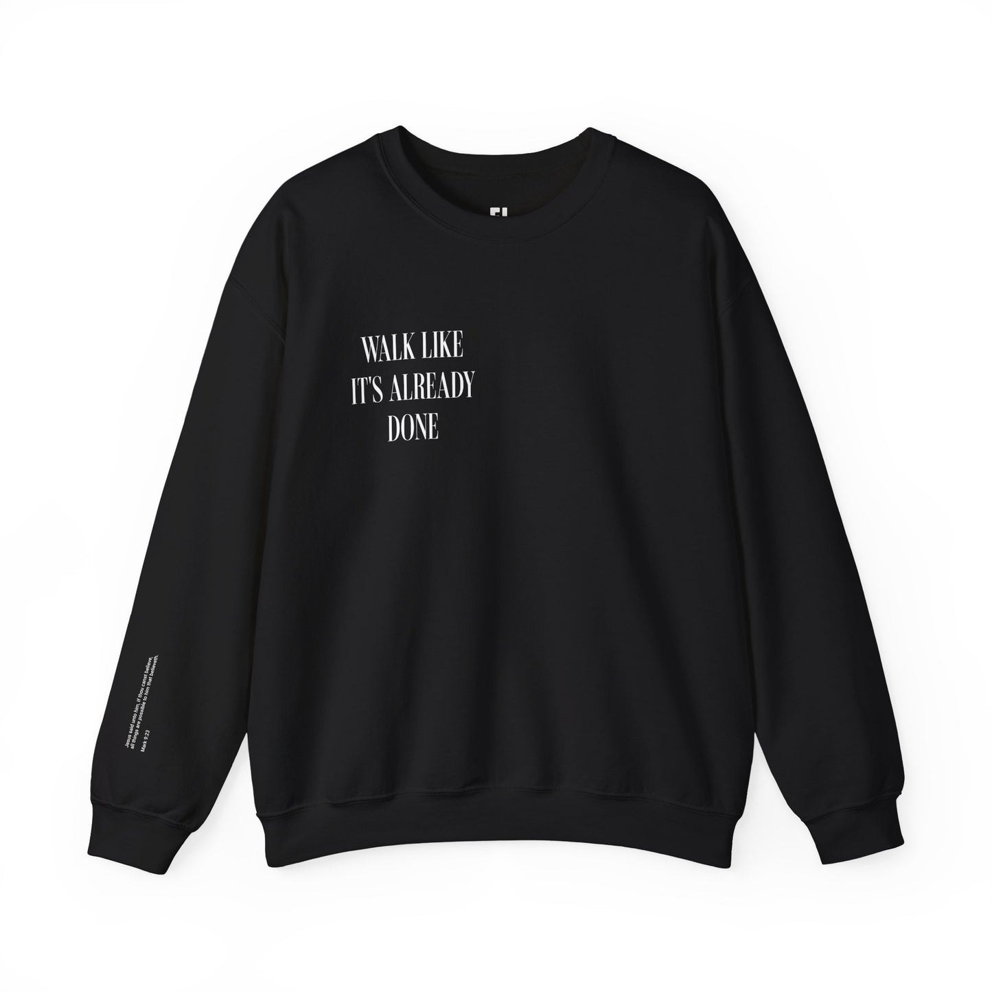 "Walk Like Its Already Done" Crewneck