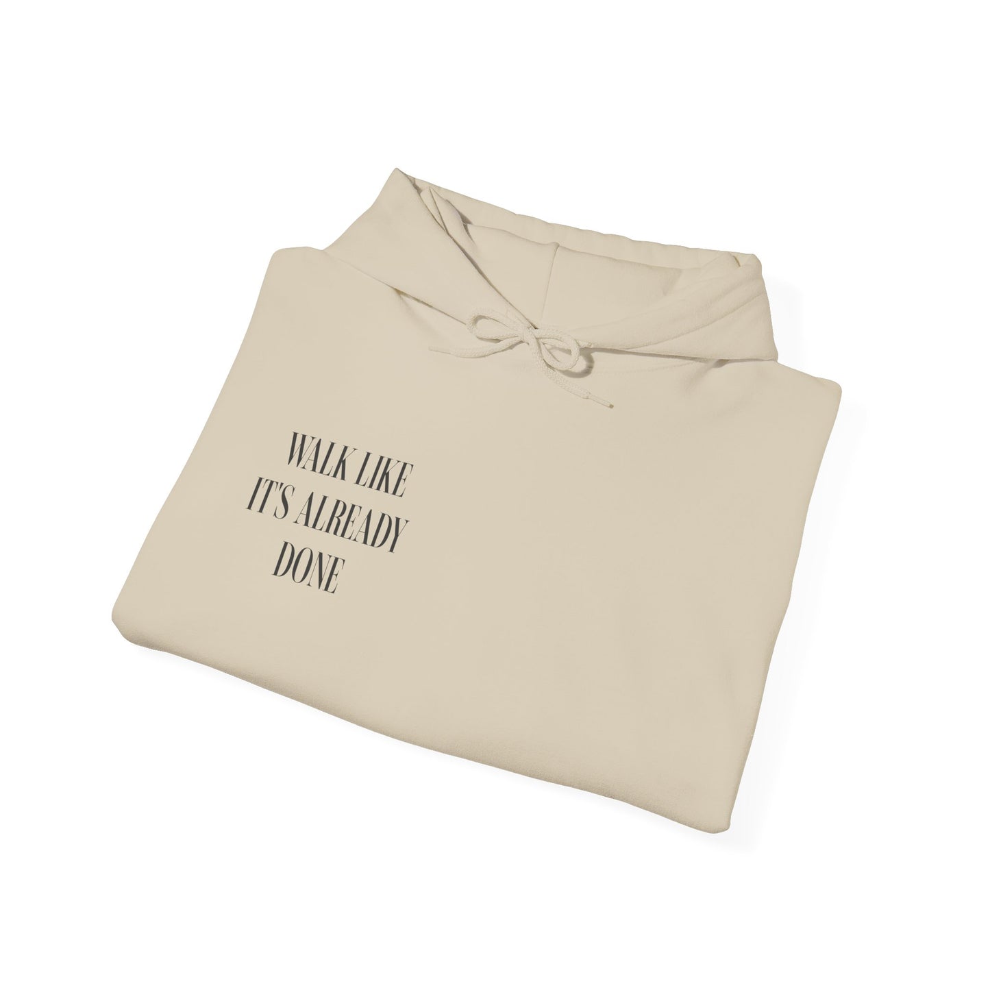 "Walk Like Its Already Done" Hoodie